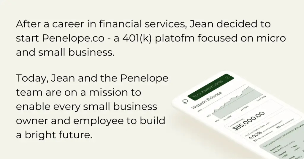 Today, Jean and the Penelope team are on a mission to enable every small business owner and employee to build a bright future even in retirement